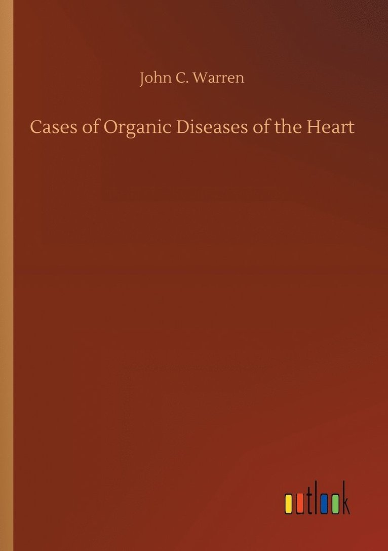Cases of Organic Diseases of the Heart