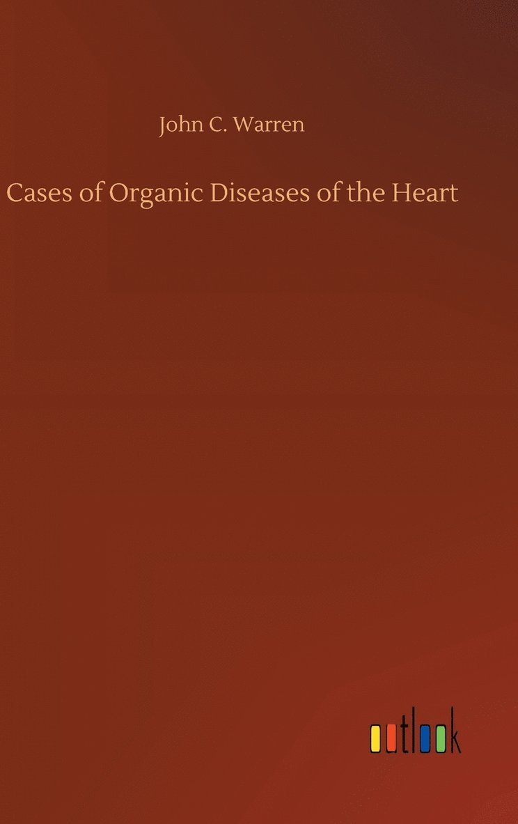 Cases of Organic Diseases of the Heart