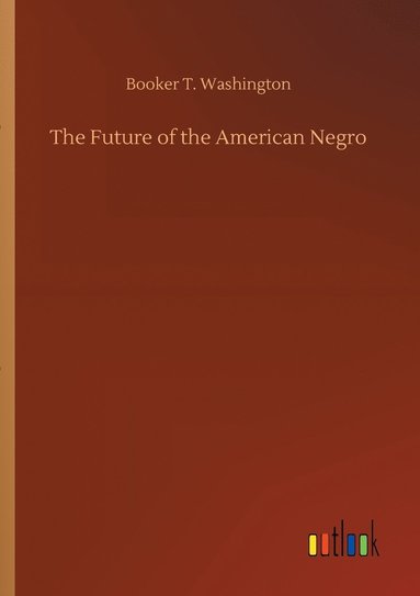 bokomslag The Future of the American Negro