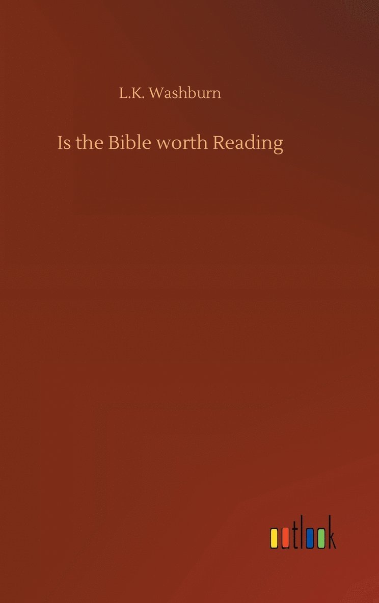 Is the Bible worth Reading 1