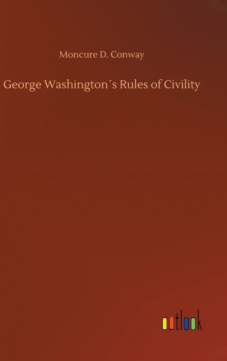 George Washingtons Rules of Civility 1