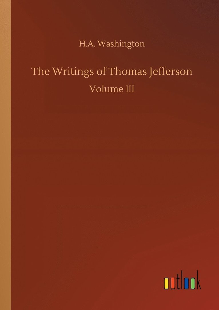 H A Washington, H. A. Washington, H.A. Washington - Writings of Thomas Jefferson, Häftad