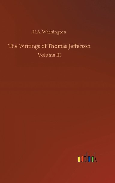 bokomslag The Writings of Thomas Jefferson