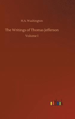 The Writings of Thomas Jefferson 1