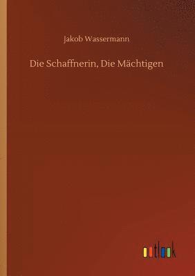 Jakob Wassermann - Schaffnerin, Die Mächtigen, Häftad