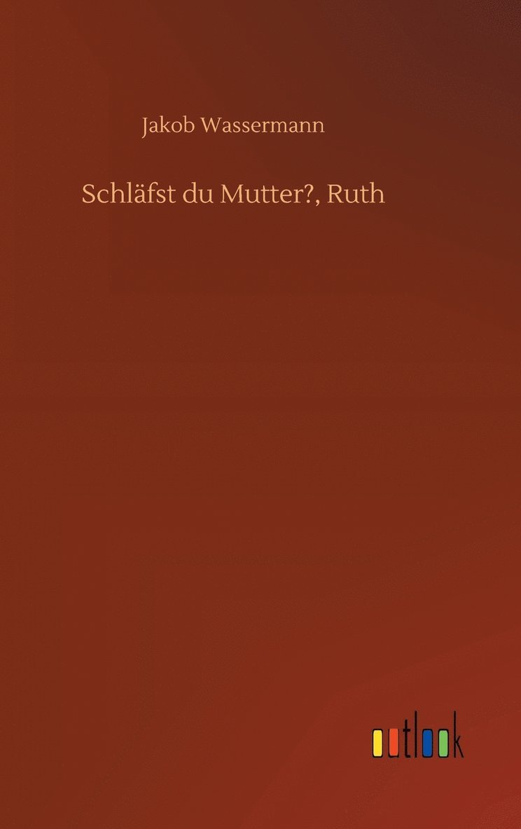 Schlfst du Mutter?, Ruth 1