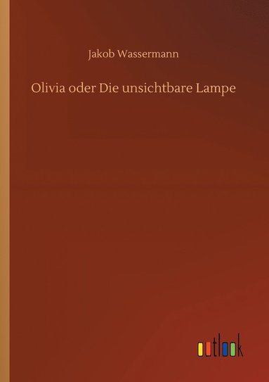 bokomslag Olivia oder Die unsichtbare Lampe