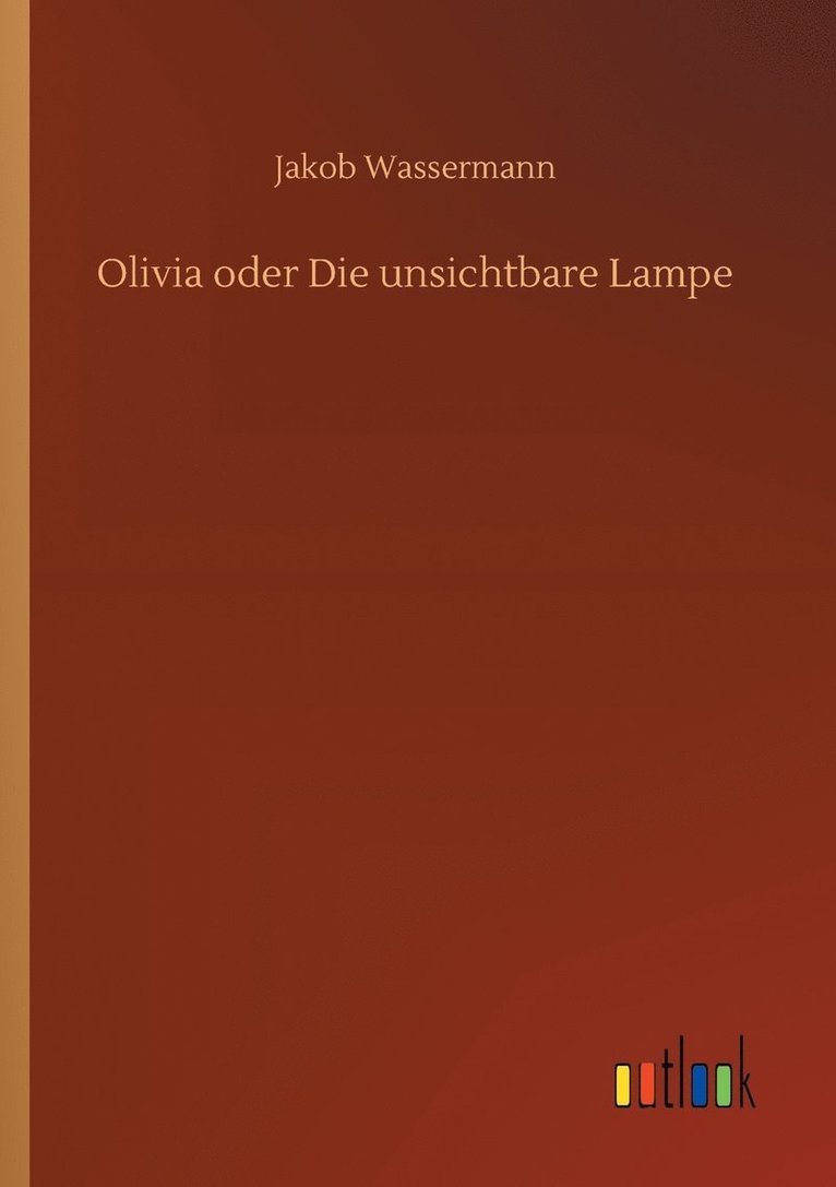 Olivia oder Die unsichtbare Lampe 1