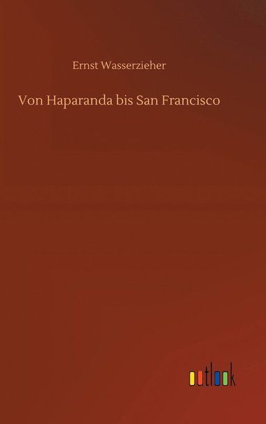 bokomslag Von Haparanda bis San Francisco