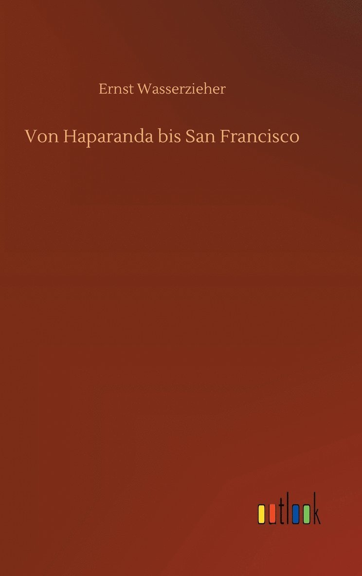 Von Haparanda bis San Francisco 1