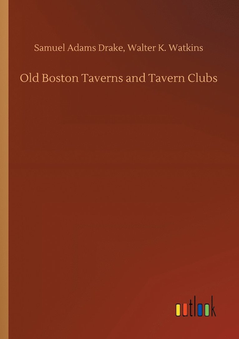 Old Boston Taverns and Tavern Clubs 1