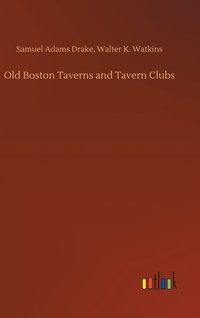 bokomslag Old Boston Taverns and Tavern Clubs