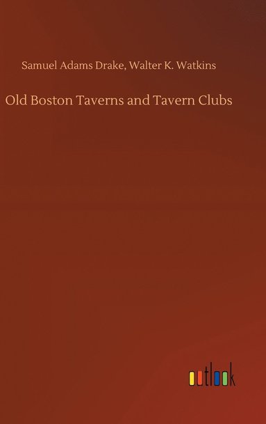 bokomslag Old Boston Taverns and Tavern Clubs