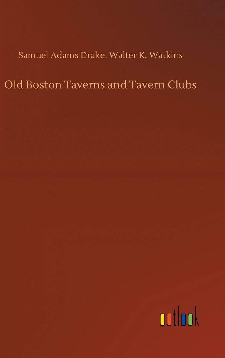 Old Boston Taverns and Tavern Clubs 1