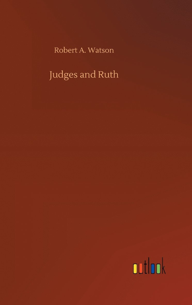 Robert A Watson, Robert A. Watson - Judges and Ruth, Inbunden