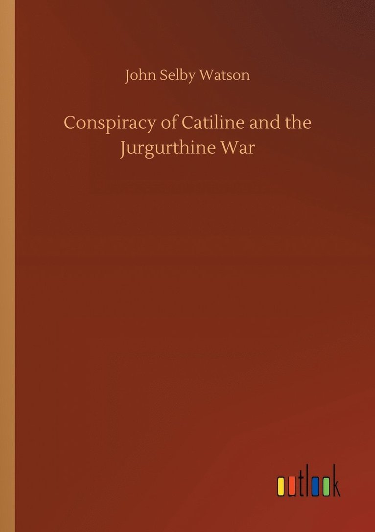 Conspiracy of Catiline and the Jurgurthine War 1