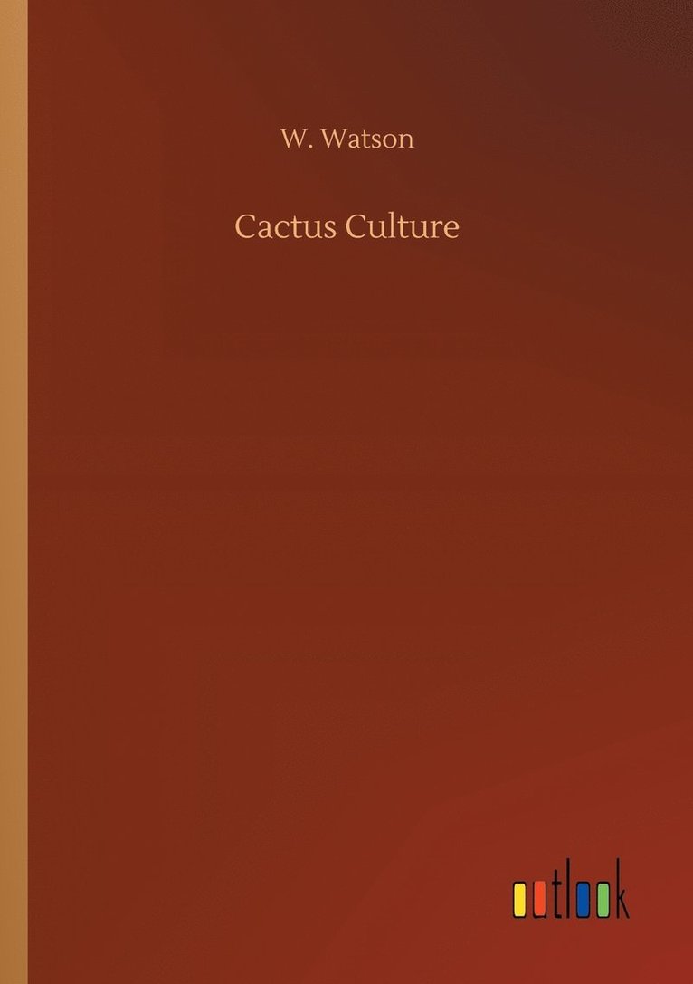 W Watson, W. Watson - Cactus Culture, Häftad
