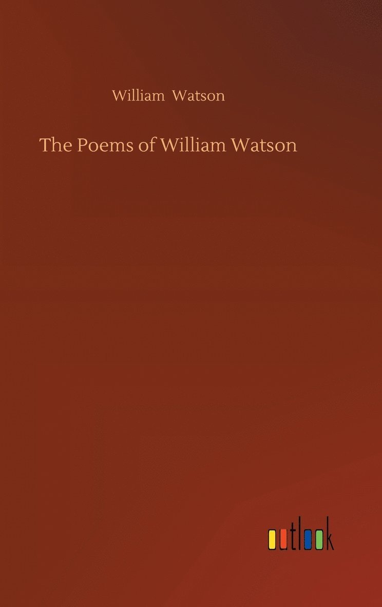 William Watson - Poems of William Watson, Inbunden