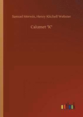 Samuel Webster Merwin - Calumet "K", Häftad