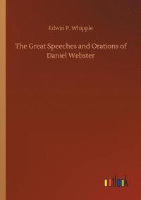 bokomslag The Great Speeches and Orations of Daniel Webster