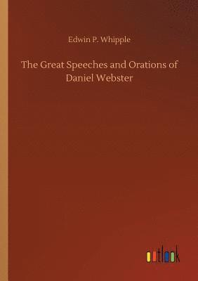 bokomslag The Great Speeches and Orations of Daniel Webster