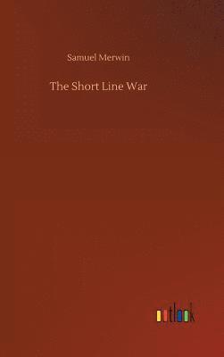 Samuel Merwin - Short Line War, Inbunden