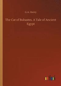 bokomslag The Cat of Bubastes. A Tale of Ancient Egypt