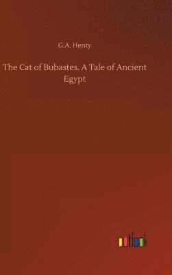 bokomslag Cat of Bubastes. A Tale of Ancient Egypt