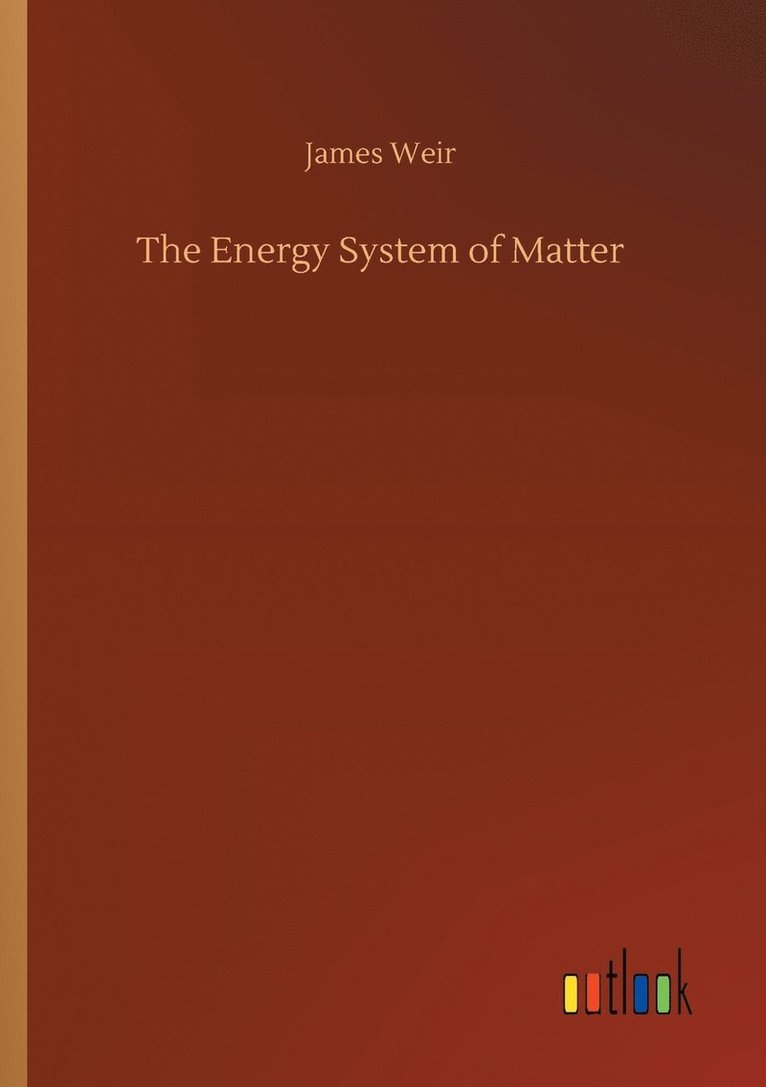 James Weir - Energy System of Matter, Häftad