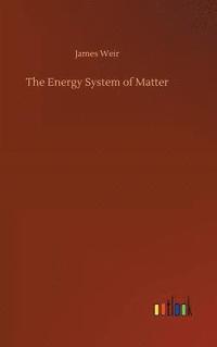 bokomslag The Energy System of Matter