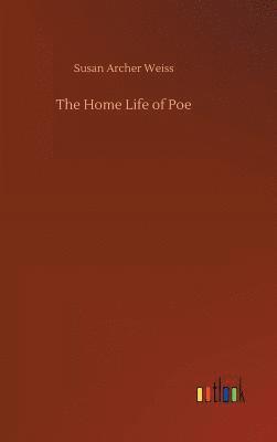 Susan Archer Weiss - Home Life of Poe, Inbunden