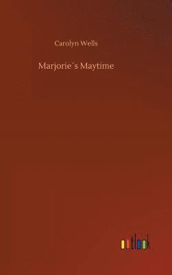 Carolyn Wells - Marjorie´s Maytime, Inbunden