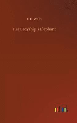Her Ladyship¿s Elephant 1