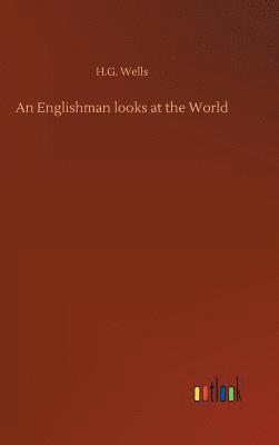 H G Wells - Englishman looks at the World, Inbunden