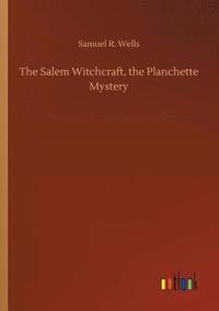 bokomslag The Salem Witchcraft, the Planchette Mystery