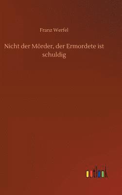 bokomslag Nicht der Mörder, der Ermordete ist schuldig