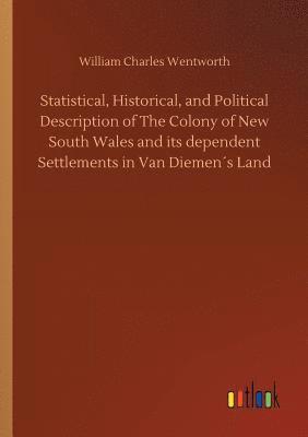 bokomslag Statistical, Historical, and Political Description of The Colony of New South Wales and its dependent Settlements in Van Diemen¿s Land