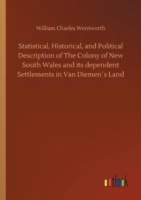 bokomslag Statistical, Historical, and Political Description of The Colony of New South Wales and its dependent Settlements in Van Diemens Land