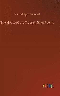 House of the Trees & Other Poems