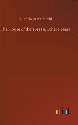 The House of the Trees & Other Poems 1