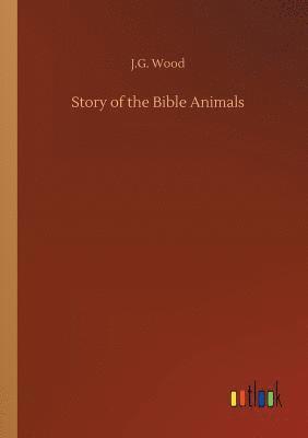 J G Wood, J. G. Wood, J.G. Wood - Story of the Bible Animals, Häftad