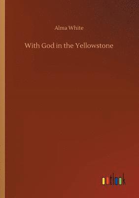 Alma White - With God in the Yellowstone, Häftad
