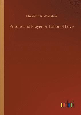 Prisons and Prayer or Labor of Love 1