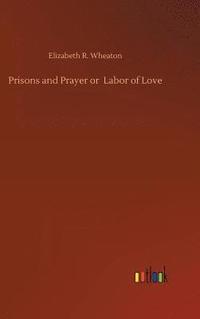 bokomslag Prisons and Prayer or Labor of Love