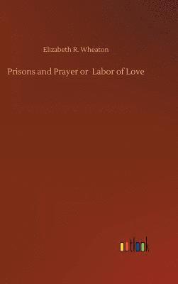 Prisons and Prayer or Labor of Love 1