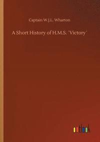bokomslag Short History of H.M.S. ¿Victory¿