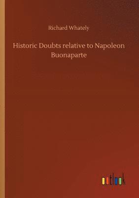 Historic Doubts relative to Napoleon Buonaparte