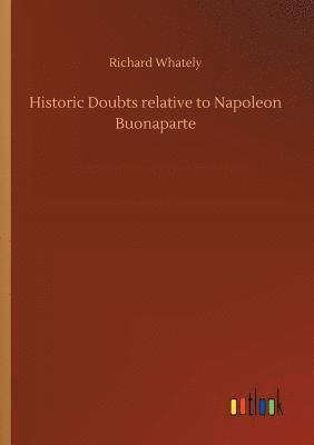 Historic Doubts relative to Napoleon Buonaparte 1