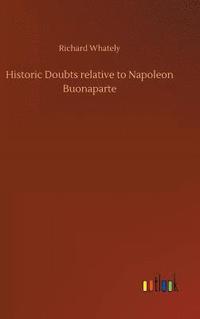 bokomslag Historic Doubts relative to Napoleon Buonaparte
