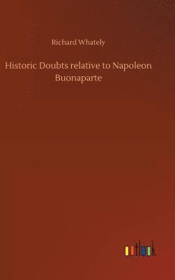 bokomslag Historic Doubts relative to Napoleon Buonaparte